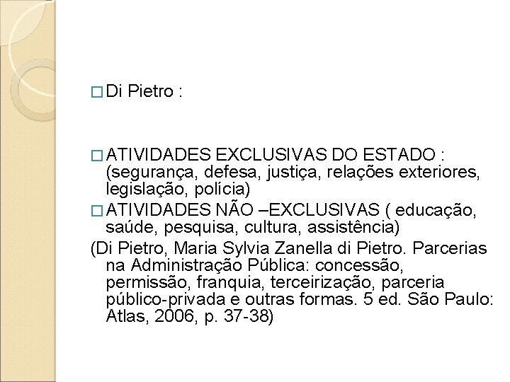 � Di Pietro : � ATIVIDADES EXCLUSIVAS DO ESTADO : (segurança, defesa, justiça, relações � Di Pietro : � ATIVIDADES EXCLUSIVAS DO ESTADO : (segurança, defesa, justiça, relações