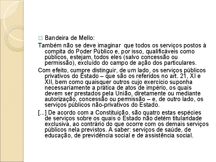 Bandeira de Mello: Também não se deve imaginar que todos os serviços postos à Bandeira de Mello: Também não se deve imaginar que todos os serviços postos à