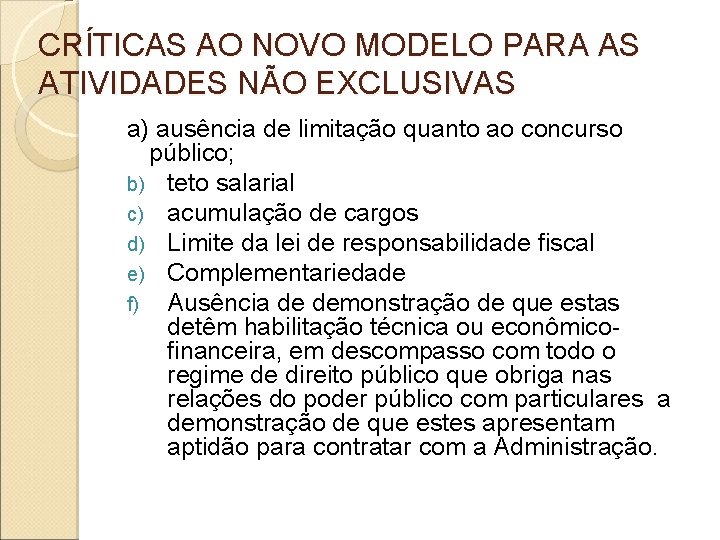 CRÍTICAS AO NOVO MODELO PARA AS ATIVIDADES NÃO EXCLUSIVAS a) ausência de limitação quanto CRÍTICAS AO NOVO MODELO PARA AS ATIVIDADES NÃO EXCLUSIVAS a) ausência de limitação quanto