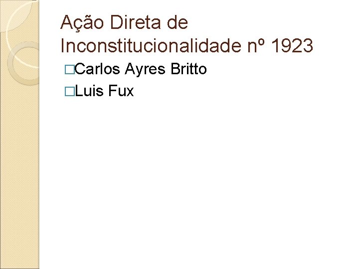Ação Direta de Inconstitucionalidade nº 1923 �Carlos Ayres Britto �Luis Fux Ação Direta de Inconstitucionalidade nº 1923 �Carlos Ayres Britto �Luis Fux