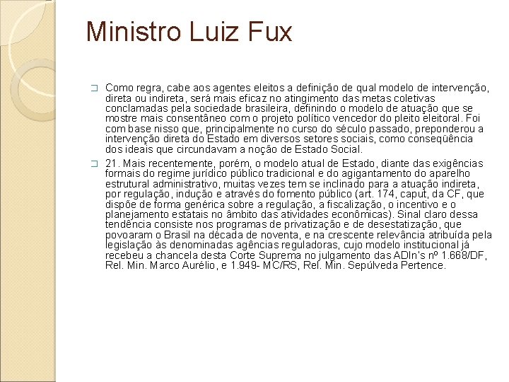 Ministro Luiz Fux Como regra, cabe aos agentes eleitos a definição de qual modelo Ministro Luiz Fux Como regra, cabe aos agentes eleitos a definição de qual modelo