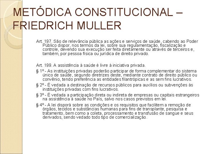 METÓDICA CONSTITUCIONAL – FRIEDRICH MULLER Art. 197. São de relevância pública as ações e METÓDICA CONSTITUCIONAL – FRIEDRICH MULLER Art. 197. São de relevância pública as ações e