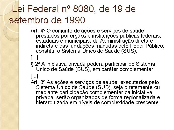 Lei Federal nº 8080, de 19 de setembro de 1990 Art. 4º O Lei Federal nº 8080, de 19 de setembro de 1990 Art. 4º O