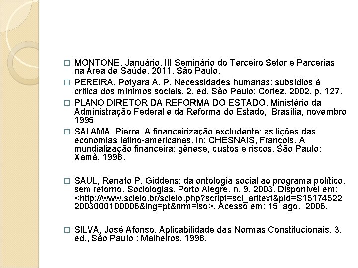 MONTONE, Januário. III Seminário do Terceiro Setor e Parcerias na Área de Saúde, 2011, MONTONE, Januário. III Seminário do Terceiro Setor e Parcerias na Área de Saúde, 2011,