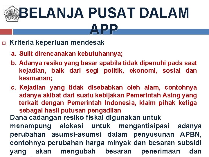 BELANJA PUSAT DALAM APP Kriteria keperluan mendesak a. Sulit direncanakan kebutuhannya; b. Adanya resiko