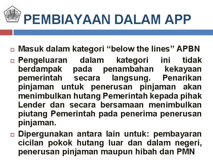 PEMBIAYAAN DALAM APP Masuk dalam kategori “below the lines” APBN Pengeluaran dalam kategori ini