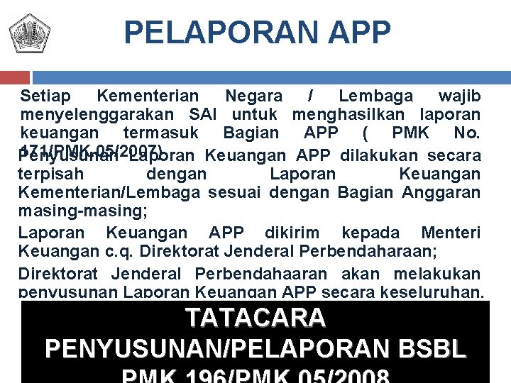 PELAPORAN APP Setiap Kementerian Negara / Lembaga wajib menyelenggarakan SAI untuk menghasilkan laporan keuangan