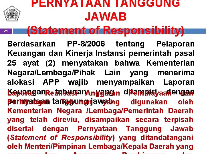 21 PERNYATAAN TANGGUNG JAWAB (Statement of Responsibility) Berdasarkan PP-8/2006 tentang Pelaporan Keuangan dan Kinerja