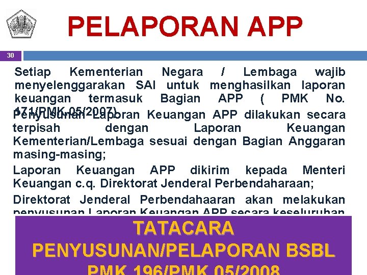 PELAPORAN APP 30 Setiap Kementerian Negara / Lembaga wajib menyelenggarakan SAI untuk menghasilkan laporan