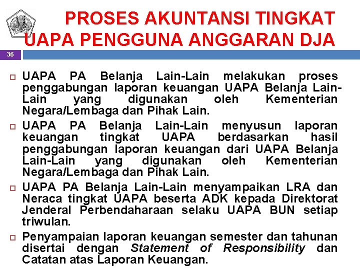 PROSES AKUNTANSI TINGKAT UAPA PENGGUNA ANGGARAN DJA 36 UAPA PA Belanja Lain-Lain melakukan proses