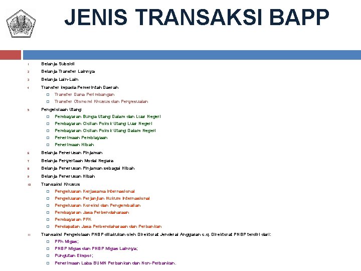JENIS TRANSAKSI BAPP 1. Belanja Subsidi 2. Belanja Transfer Lainnya 3. Belanja Lain-Lain 4.