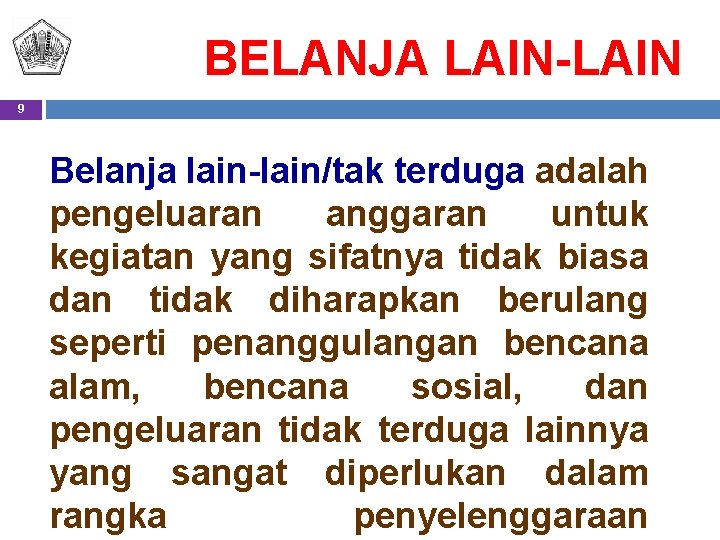 BELANJA LAIN-LAIN 9 Belanja lain-lain/tak terduga adalah pengeluaran anggaran untuk kegiatan yang sifatnya tidak