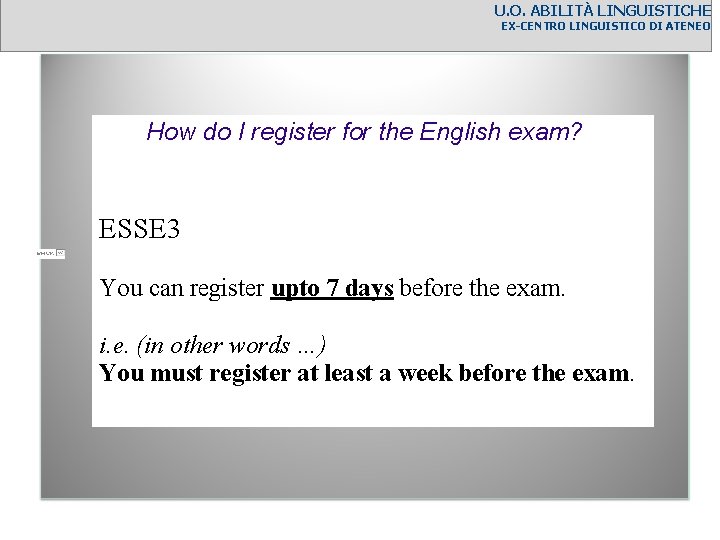 U. O. ABILITÀ LINGUISTICHE EX-CENTRO LINGUISTICO DI ATENEO How do I register for the