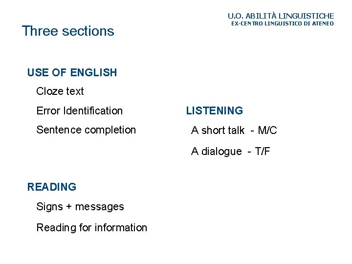 U. O. ABILITÀ LINGUISTICHE Three sections EX-CENTRO LINGUISTICO DI ATENEO USE OF ENGLISH Cloze