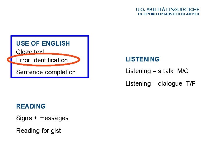 U. O. ABILITÀ LINGUISTICHE EX-CENTRO LINGUISTICO DI ATENEO USE OF ENGLISH Cloze text Error