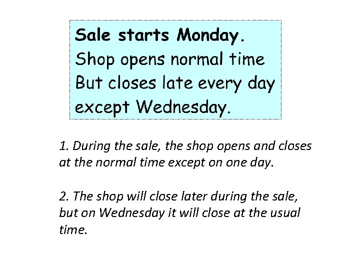 1. During the sale, the shop opens and closes at the normal time except