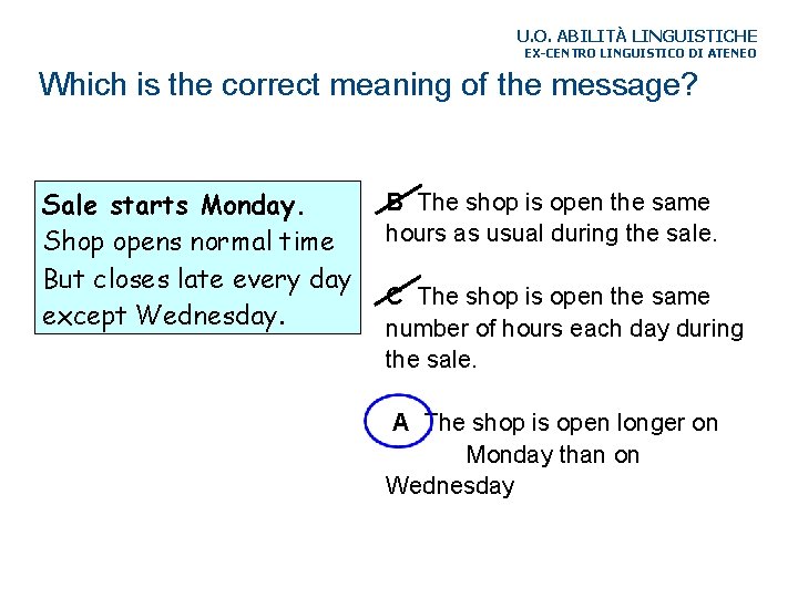 U. O. ABILITÀ LINGUISTICHE EX-CENTRO LINGUISTICO DI ATENEO Which is the correct meaning of