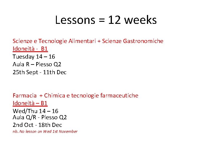 Lessons = 12 weeks Scienze e Tecnologie Alimentari + Scienze Gastronomiche Idoneità - B