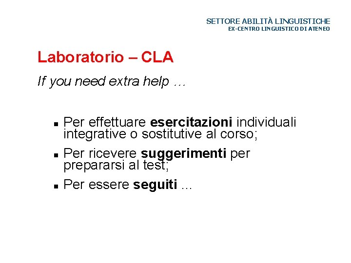 SETTORE ABILITÀ LINGUISTICHE EX-CENTRO LINGUISTICO DI ATENEO Laboratorio – CLA If you need extra