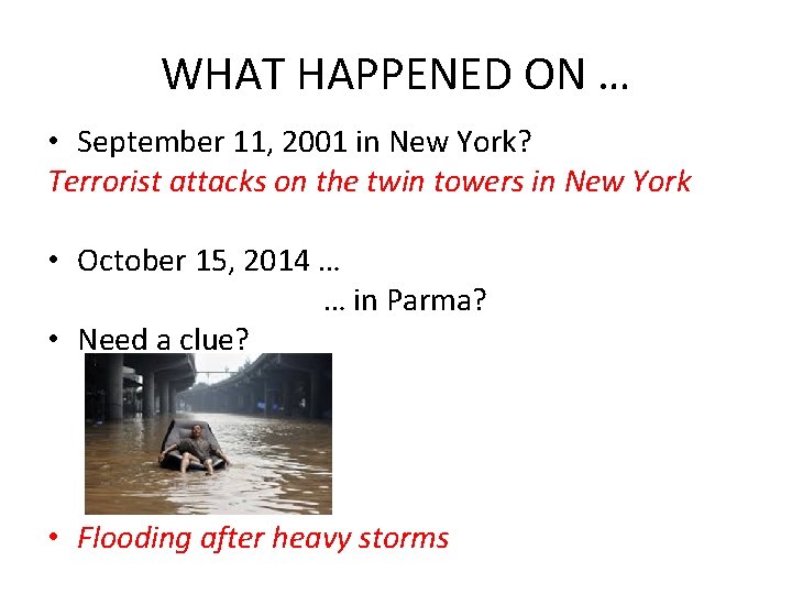 WHAT HAPPENED ON … • September 11, 2001 in New York? Terrorist attacks on