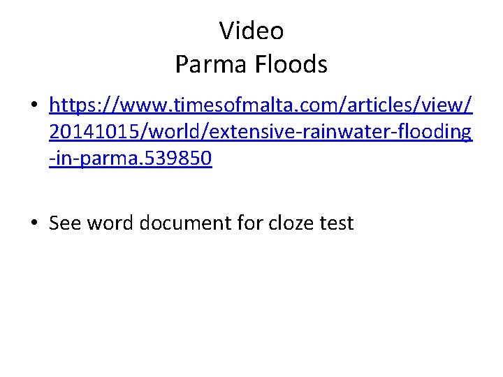 Video Parma Floods • https: //www. timesofmalta. com/articles/view/ 20141015/world/extensive-rainwater-flooding -in-parma. 539850 • See word