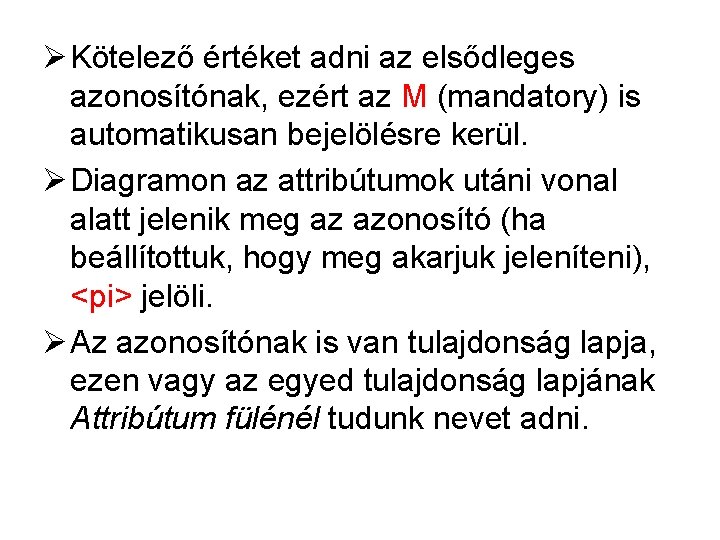 Ø Kötelező értéket adni az elsődleges azonosítónak, ezért az M (mandatory) is automatikusan bejelölésre