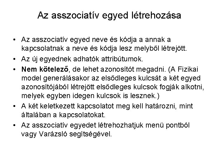 Az asszociatív egyed létrehozása • Az asszociatív egyed neve és kódja a annak a