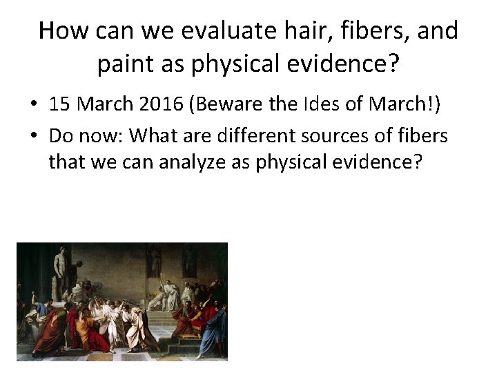 How can we evaluate hair, fibers, and paint as physical evidence? • 15 March