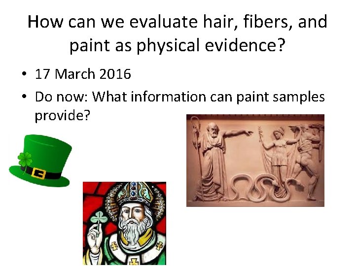 How can we evaluate hair, fibers, and paint as physical evidence? • 17 March