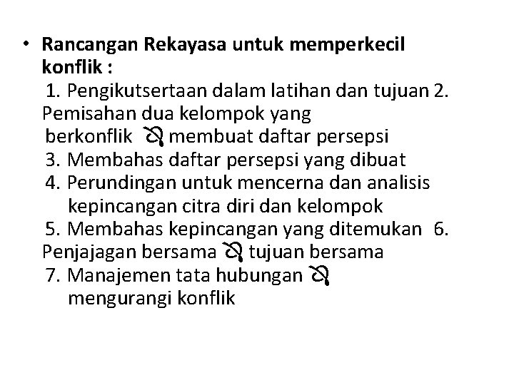  • Rancangan Rekayasa untuk memperkecil konflik : 1. Pengikutsertaan dalam latihan dan tujuan