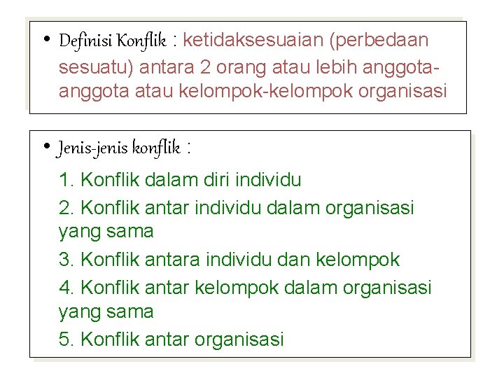  • Definisi Konflik : ketidaksesuaian (perbedaan sesuatu) antara 2 orang atau lebih anggota