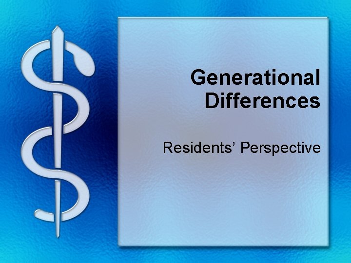 Generational Differences Residents’ Perspective 