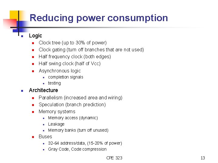 Reducing power consumption n Logic n n n Clock tree (up to 30% of