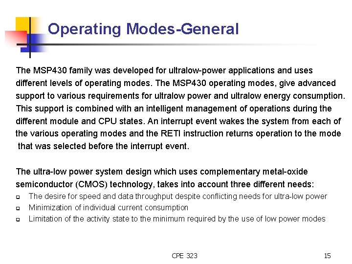 Operating Modes-General The MSP 430 family was developed for ultralow-power applications and uses different