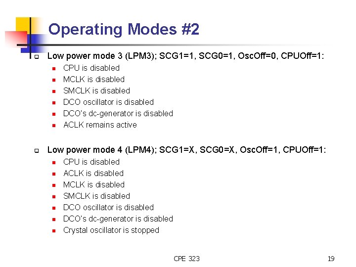 Operating Modes #2 q Low power mode 3 (LPM 3); SCG 1=1, SCG 0=1,