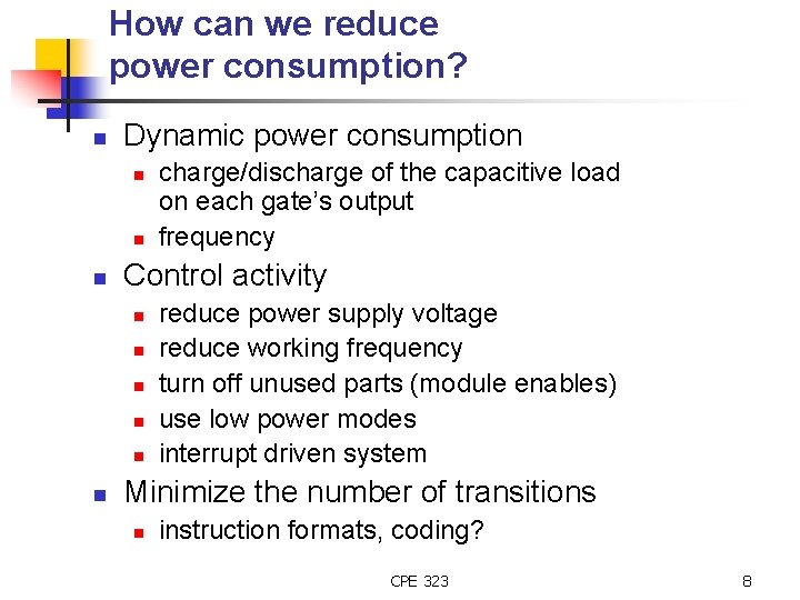 How can we reduce power consumption? n Dynamic power consumption n Control activity n
