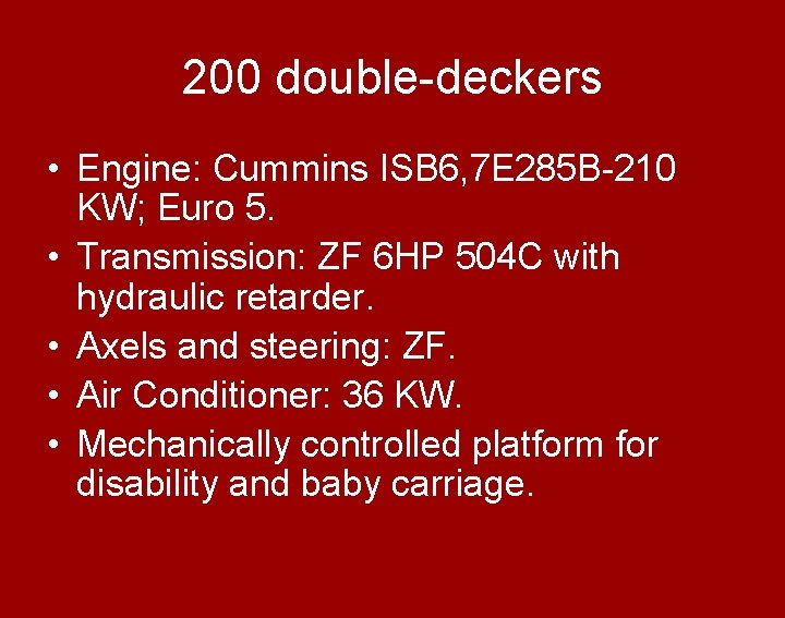 200 double-deckers • Engine: Cummins ISB 6, 7 E 285 B-210 KW; Euro 5.