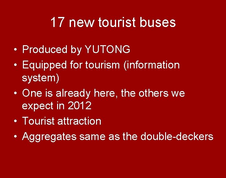 17 new tourist buses • Produced by YUTONG • Equipped for tourism (information system)