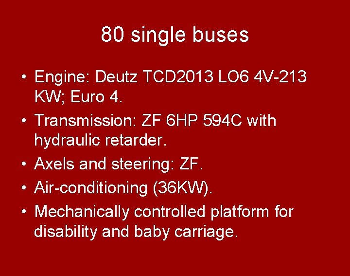 80 single buses • Engine: Deutz TCD 2013 LO 6 4 V-213 KW; Euro