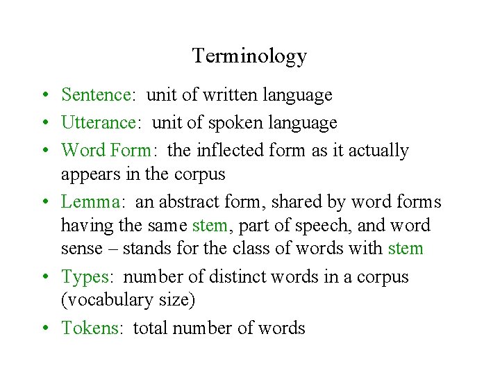 Terminology • Sentence: unit of written language • Utterance: unit of spoken language •