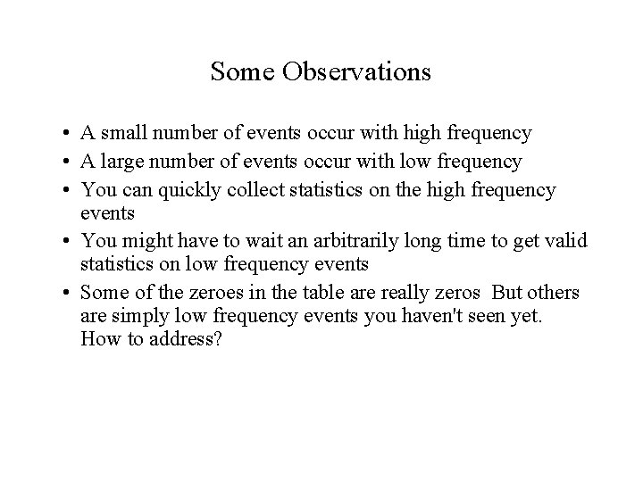 Some Observations • A small number of events occur with high frequency • A
