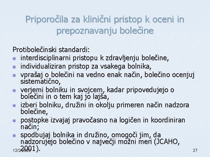 Priporočila za klinični pristop k oceni in prepoznavanju bolečine Protibolečinski standardi: n interdisciplinarni pristopu