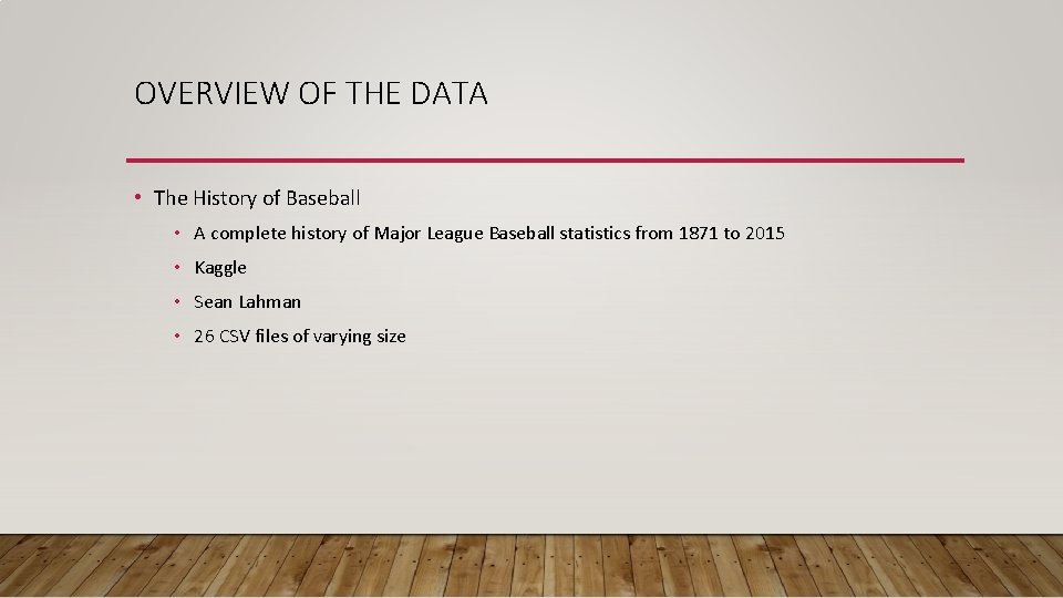 OVERVIEW OF THE DATA • The History of Baseball • A complete history of