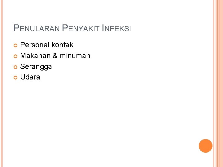 PENULARAN PENYAKIT INFEKSI Personal kontak Makanan & minuman Serangga Udara 