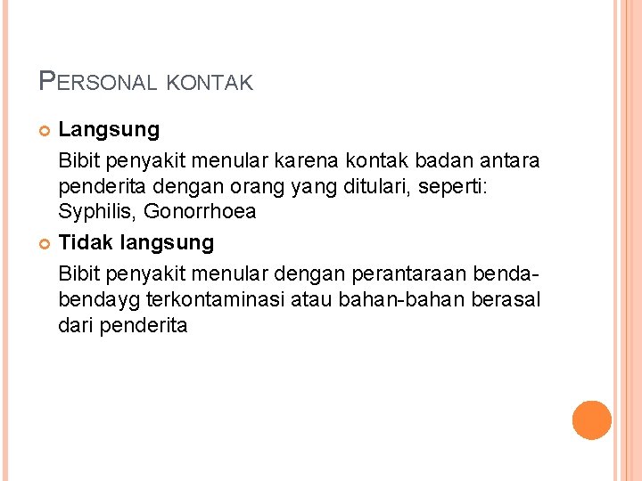 PERSONAL KONTAK Langsung Bibit penyakit menular karena kontak badan antara penderita dengan orang yang