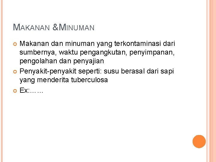 MAKANAN & MINUMAN Makanan dan minuman yang terkontaminasi dari sumbernya, waktu pengangkutan, penyimpanan, pengolahan