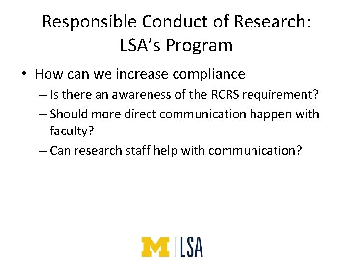 Responsible Conduct of Research: LSA’s Program • How can we increase compliance – Is