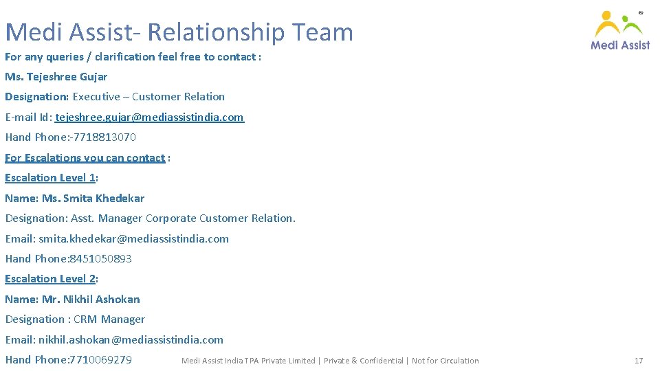 Medi Assist- Relationship Team For any queries / clarification feel free to contact :