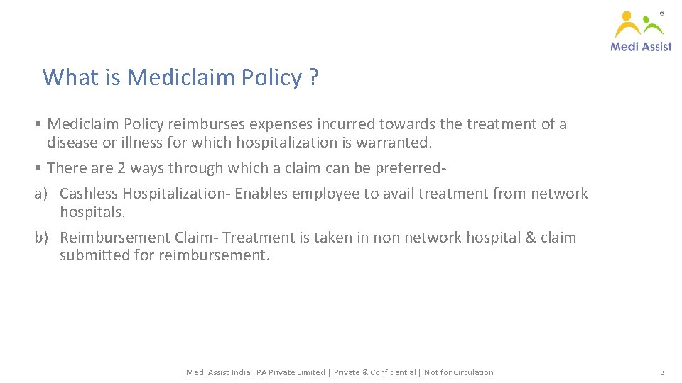 What is Mediclaim Policy ? Mediclaim Policy reimburses expenses incurred towards the treatment of