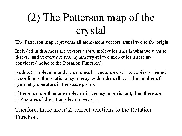 (2) The Patterson map of the crystal The Patterson map represents all atom-atom vectors,